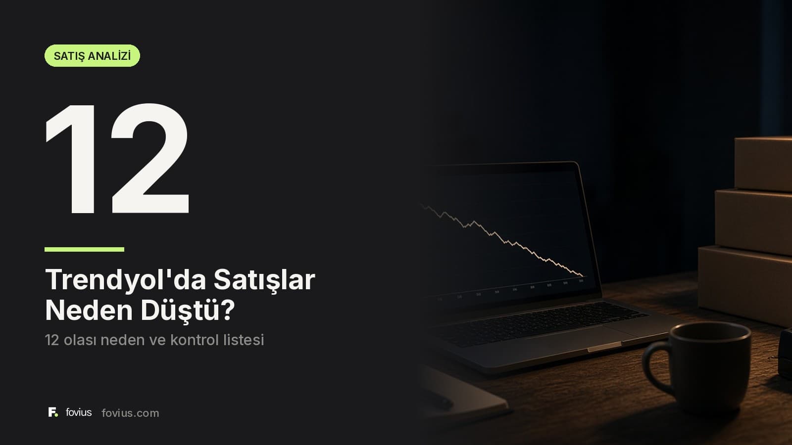 Trendyol satış düşüşü: 12 olası neden ve kontrol listesi