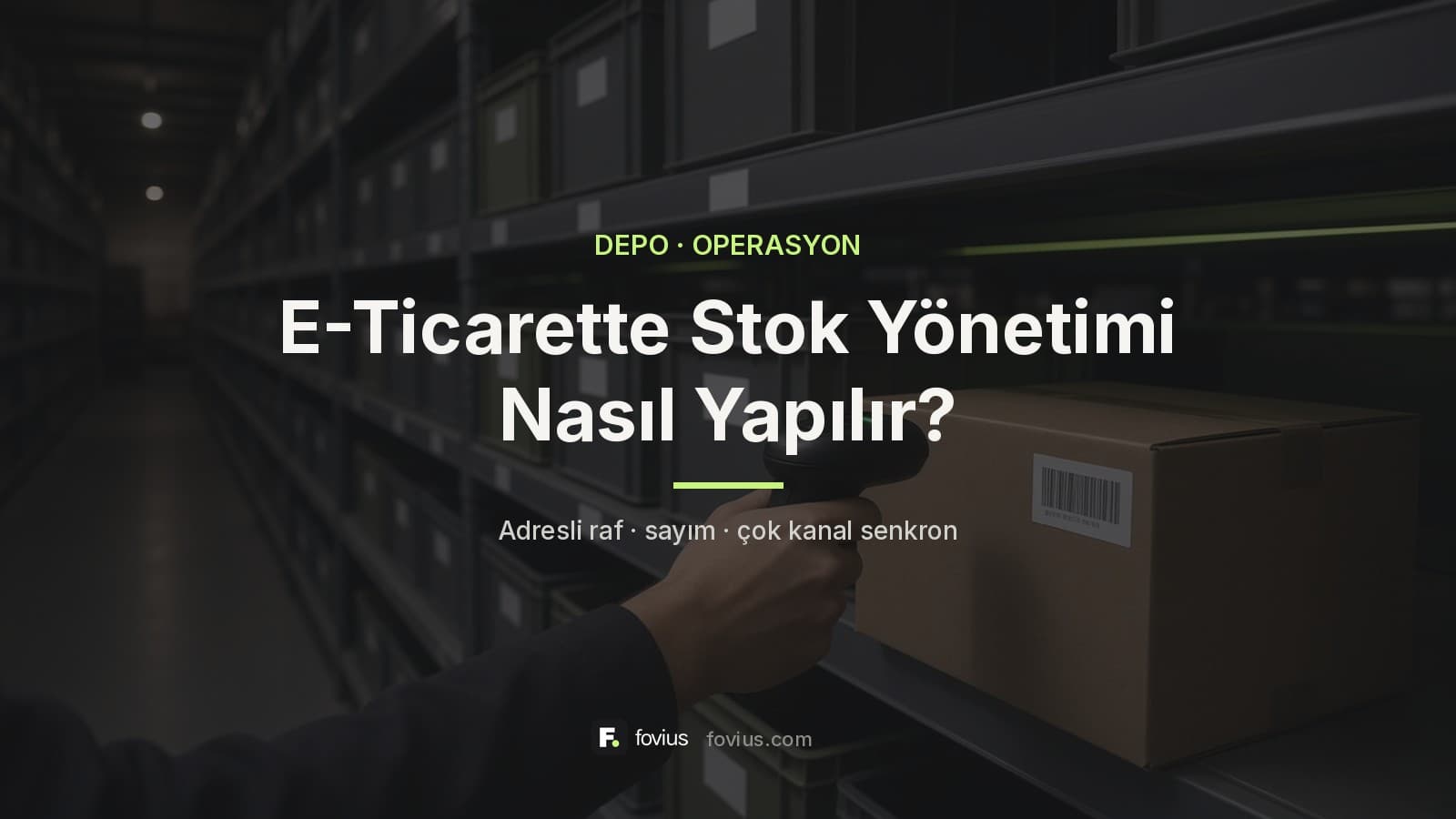 E-ticaret deposunda adresli raf ve barkodlu stok yönetimi