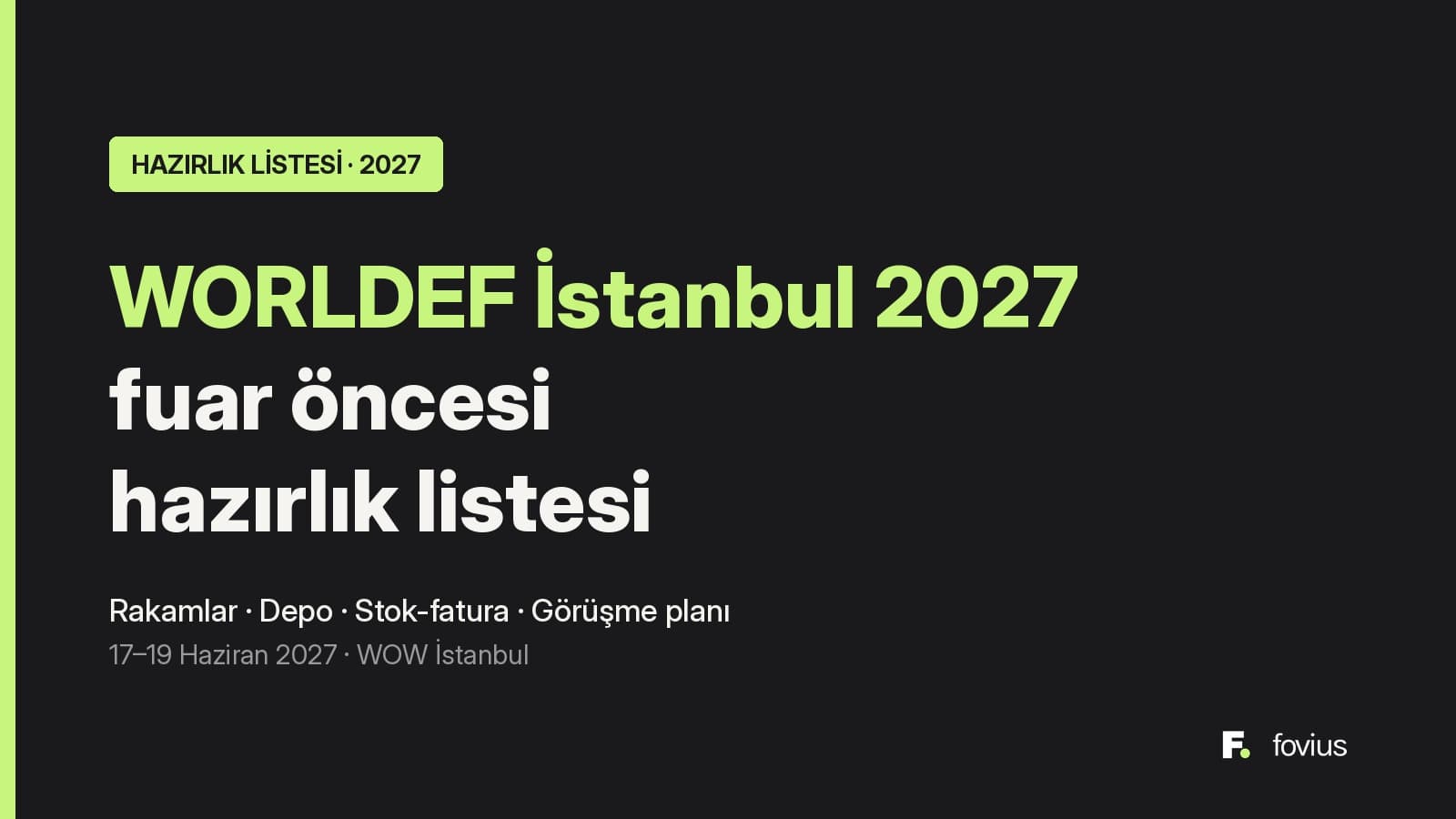 Koyu zemin üzerinde «HAZIRLIK LİSTESİ · 2027» etiketi ve «WORLDEF İstanbul 2027 hazırlık listesi» başlığı, Fovius logosu